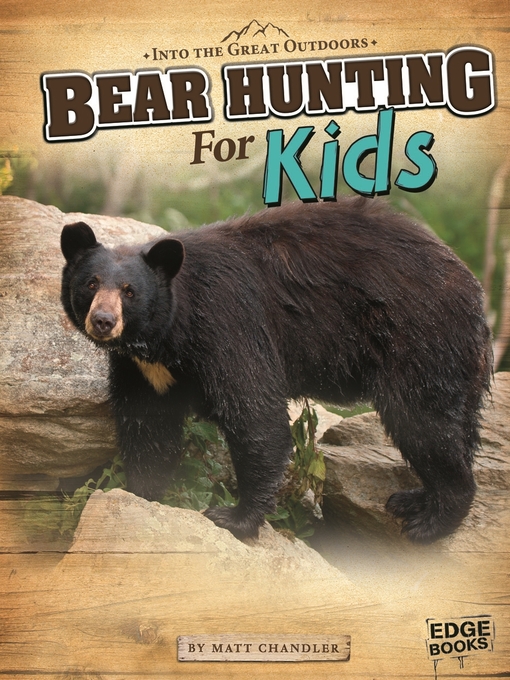 Title details for Bear Hunting for Kids by Matt Chandler - Available